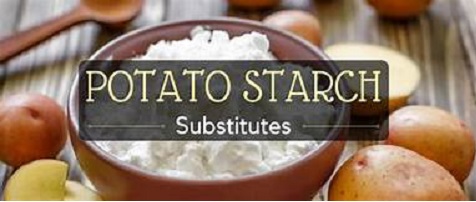 Best Potato Starch Substitutes for Baking & Cooking