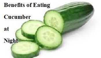 Health Benefits of Eating Cucumber at Night