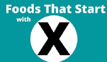 foods that start with x: 26 x-traordinary foods