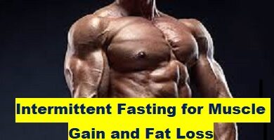 Intermittent Fasting for Muscle Gain and Fat Loss