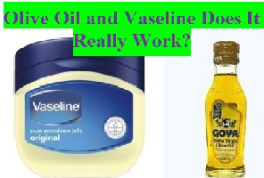 Olive Oil and Vaseline Does It Really Work?