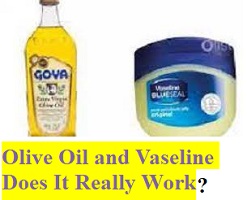 Olive Oil and Vaseline Does It Really Work