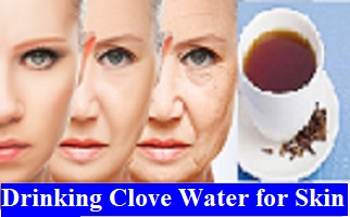 Amazing benefits of drinking clove water for skin