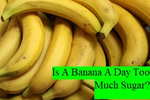 Is A Banana A Day Too Much Sugar?