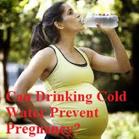 Can Drinking Cold Water Prevent Pregnancy