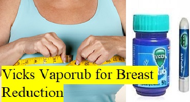 Vicks Vaporub for Breast Reduction