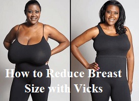 How to Reduce Breast Size with Vicks