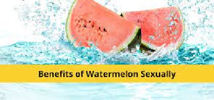 Benefits of watermelon sexually for men 