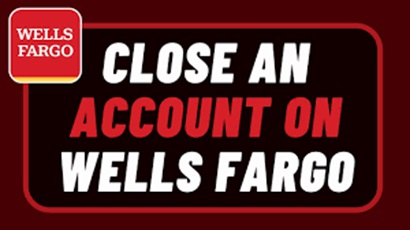 How to Close a Wells Fargo Account
